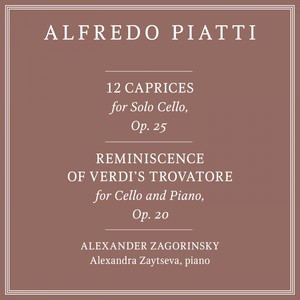 Alfredo Piatti: 12 Caprices, Op. 25 & Reminiscence of Verdi's Trovatore, Op. 20