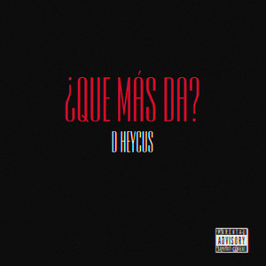 ¿Que Más Da? (Explicit)