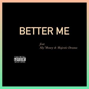 Better Me (feat. Majestic Drama) [Explicit]