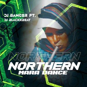 Northern Mara Dance (feat. DJ Banger & Dj Blackk Beat)
