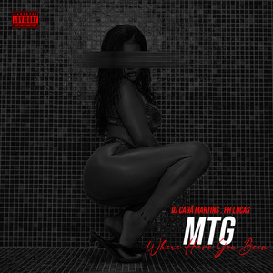 MTG - WHERE HAVE YOU BEEN (Explicit)