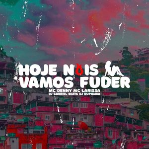 Hoje Nois Vamos Fuder (Explicit)