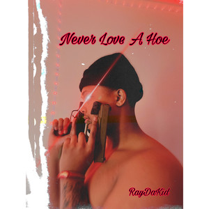 Never Love A Hoe (Explicit)