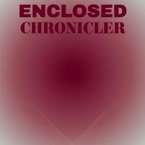 Enclosed Chronicler