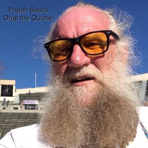 Papah Beard Drop the Quiche