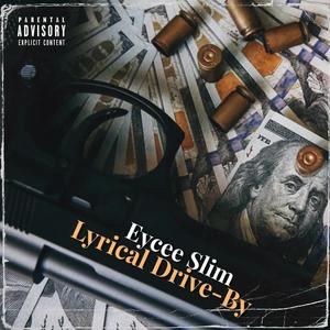 Lyrical Drive-By (feat. Eycee Slim) [Explicit]