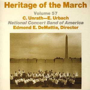 Heritage of the March, Vol. 57 - The Music of Unrath & Urbach