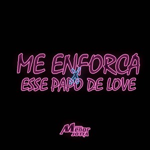 Me Enforca x Esse Papo de Love (Explicit)