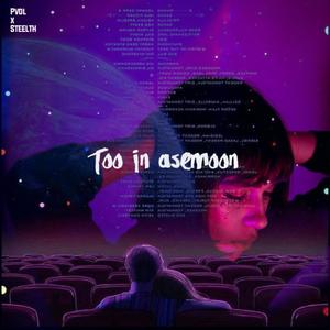 Too in asemoon(feat. Steelth) (Explicit)