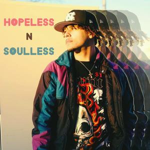 Hopeless N Soulless (Explicit)