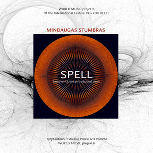 World music projeсts of the Festival POKROV BELLS: Mindaugas STUMBRAS "SPELL"