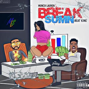 Break Sumn (feat. Beatking) (Explicit)