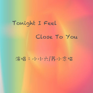 Tonight, I Feel Close To You