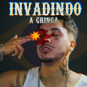 Invadindo a Gringa, Vol. 2 (Explicit)