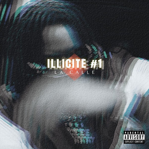 ILLICITE #1 (La Calle) (Explicit)