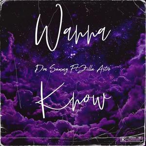 Wanna Know (feat. Don Sammy) (Explicit)