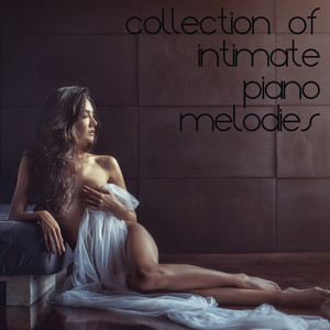 Collection of Intimate Piano Melodies - Gentle Jazz Music for Romantic Moments for Two, Erotic Massage, Sensual Touch, Tongue Kissing, Pleasurable