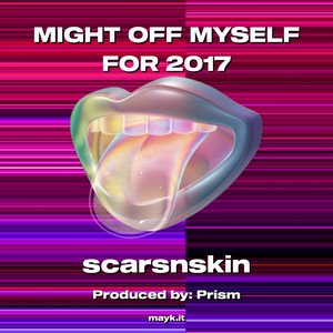 MIGHT OFF MYSELF FOR 2017 (Explicit)