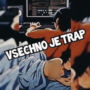 VŠECHNO JE TRAP (Explicit)