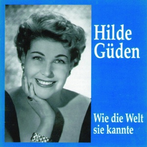 Hilde Güden - Wie die Welt sie kannte