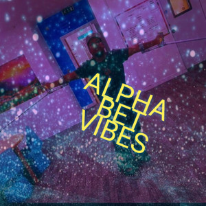 ALPHA BET VIBES (Explicit)