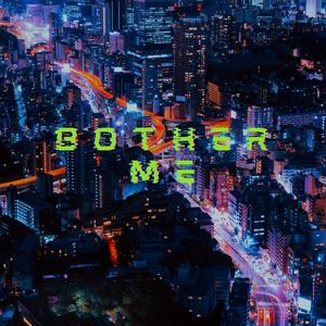 bother me (Explicit)