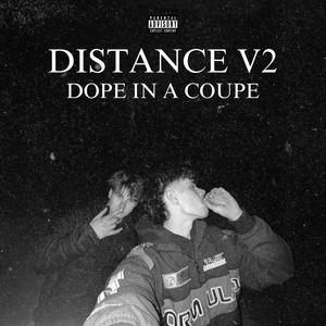 Distance V2 (Dope In A Coupe) [Explicit]