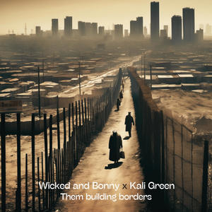 Them building borders (feat. Kali Green)