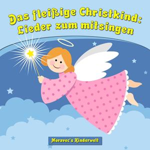 Das fleißige Christkind: Lieder zum mitsingen