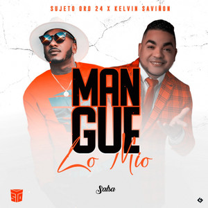Mangue Lo Mio(feat. Kelvin Saviñon)