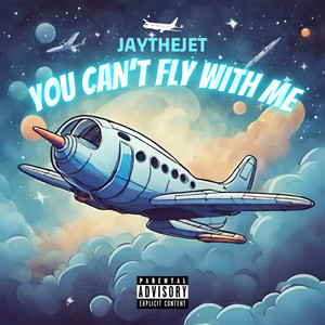 You Can’t Fly With Me (Explicit)