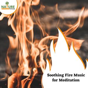 Soothing Fire Music for Meditation