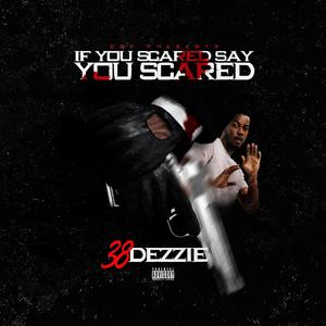 If You Scared Say You Scared (Explicit)