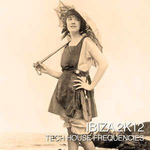 Ibiza 2k12 - Tech House Frequencies