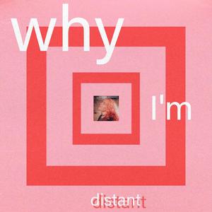 why I'm distant