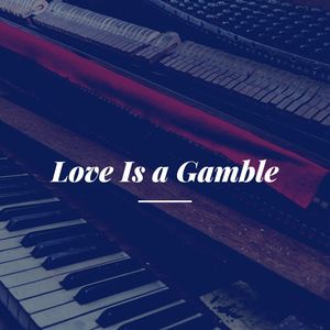 Love Is a Gamble