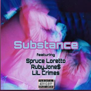 substance (feat. RubyJone$, Spruce Loretto & LiL Crimes) (Explicit)