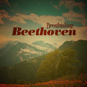 Breathtaking Beethoven