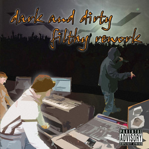 Dark and Dirty Filthy Rework (Explicit)