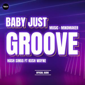 BABY JUST GROOVE(feat. KUSH WAYNE)