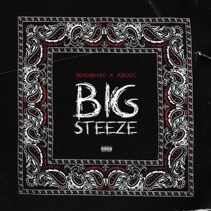 BIG STEEZE (feat. Aboot) [Explicit]