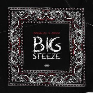 BIG STEEZE (feat. Aboot) (Explicit)