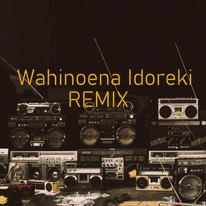 Wahi Noena Idoreki (Remix)