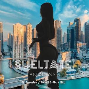 Sueltate (feat. Desastre, Ronald g-fly & Kito)