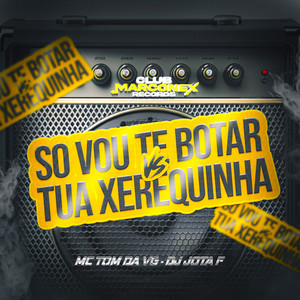 SO VOU TE BOTAR VS TUA XEREQUINHA (Explicit)