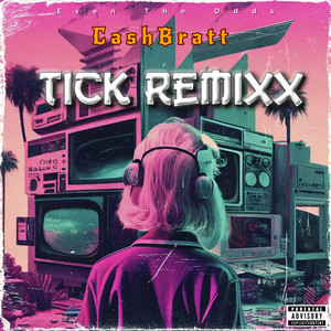 Tick (Remixx) [Explicit]