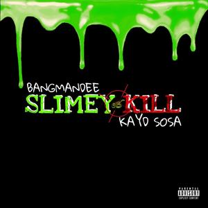 Slimey kill (feat. KayDSosa) [Explicit]