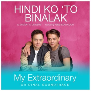 Hindi Ko 'To Binalak (My Extraordinary) [Original Soundtrack] [feat. Kenji Exaltacion]