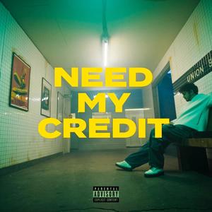 Need My Credit (Explicit)