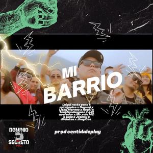 Mi Barrio (feat. Luigui Rasta Pana, ANTAGONICO, Dayumi, Licky Moreno, Reyki, Tonysamdungueo, J El Operador, Mr Rulo Mc, Luga, Jezzmy, Melaza, Jhay Cee & Enyel)